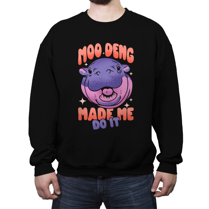 Moo Deng Made Me Do It  - Crew Neck Sweatshirt