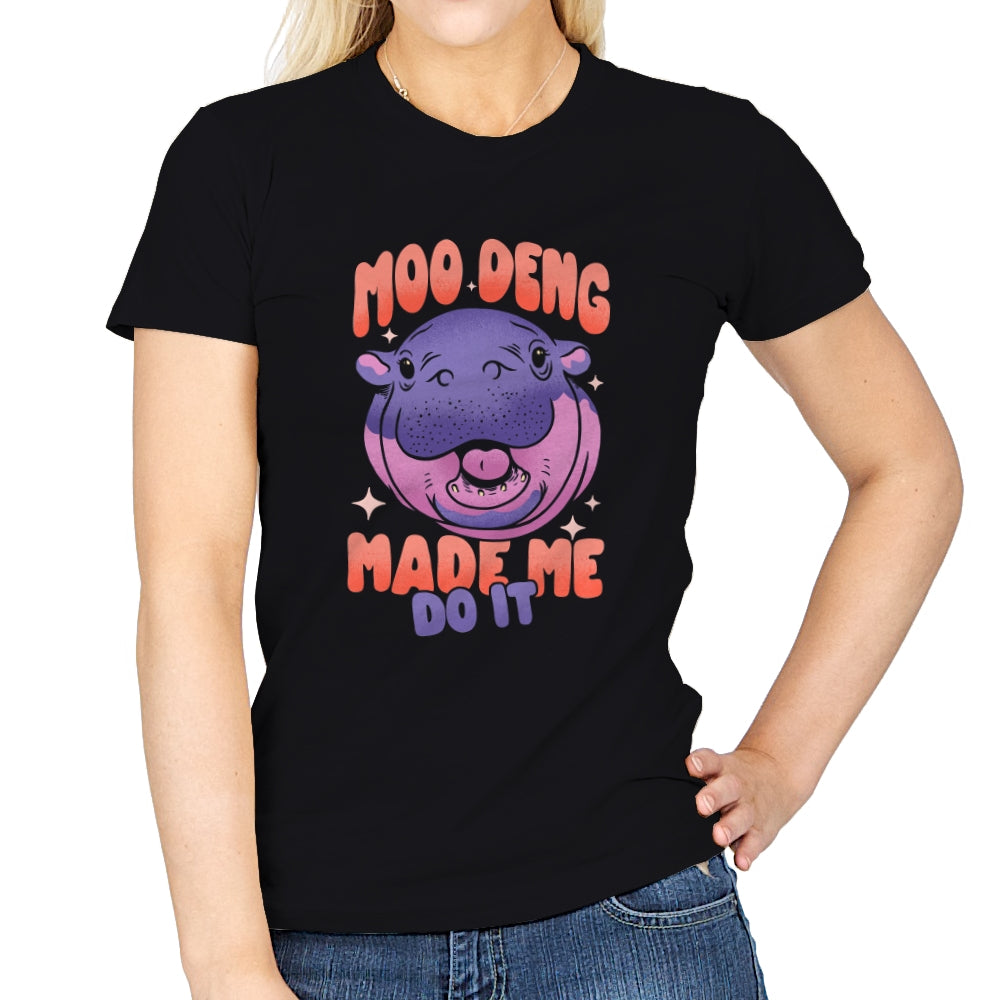 Moo Deng Made Me Do It  - Womens