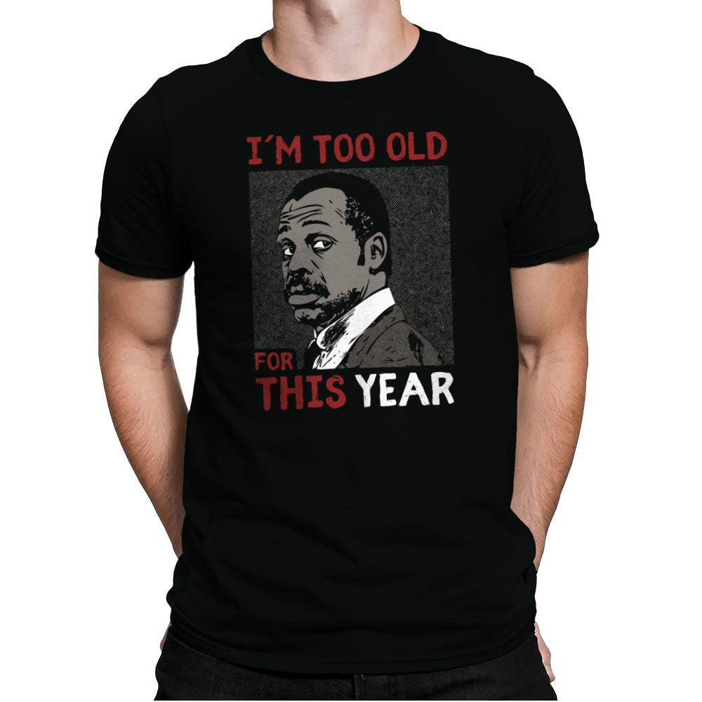 Too Old For This Year - Mens Premium