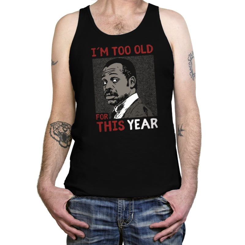 Too Old For This Year - Tanktop