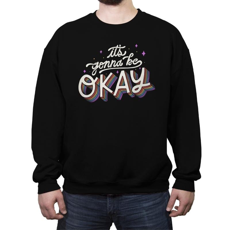 It's Gonna Be Okay - Crew Neck Sweatshirt Crew Neck Sweatshirt RIPT Apparel Small / Black