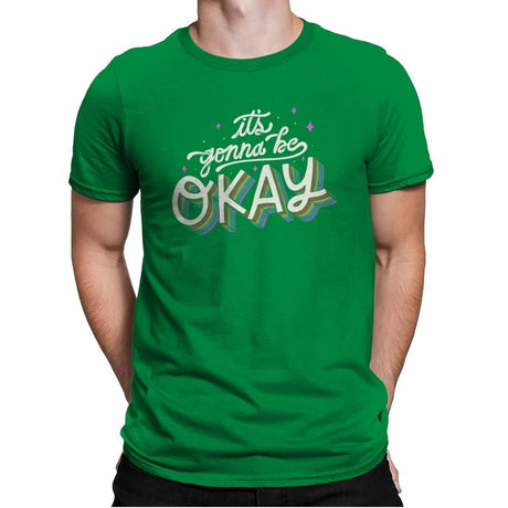 It's Gonna Be Okay - Mens Premium T-Shirts RIPT Apparel Small / Kelly