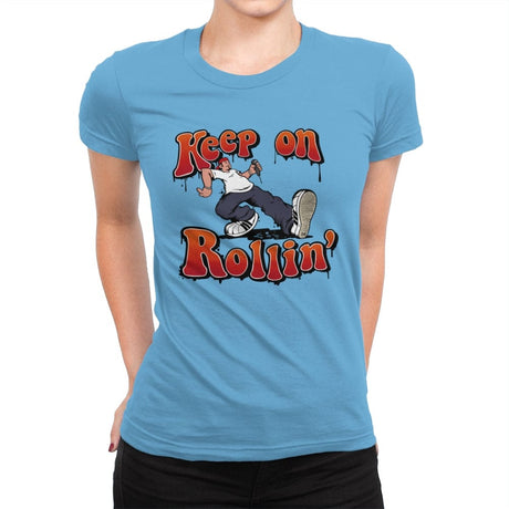 Keep on Rollin' - Womens Premium T-Shirts RIPT Apparel Small / Turquoise