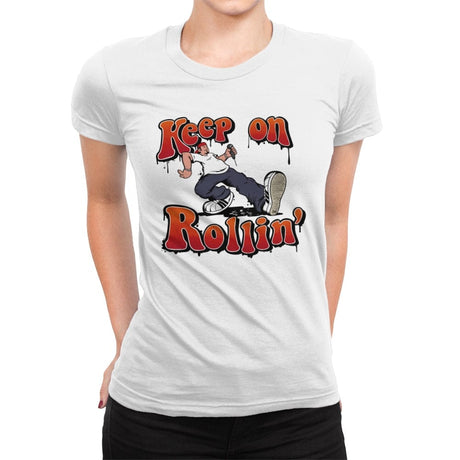 Keep on Rollin' - Womens Premium T-Shirts RIPT Apparel Small / White