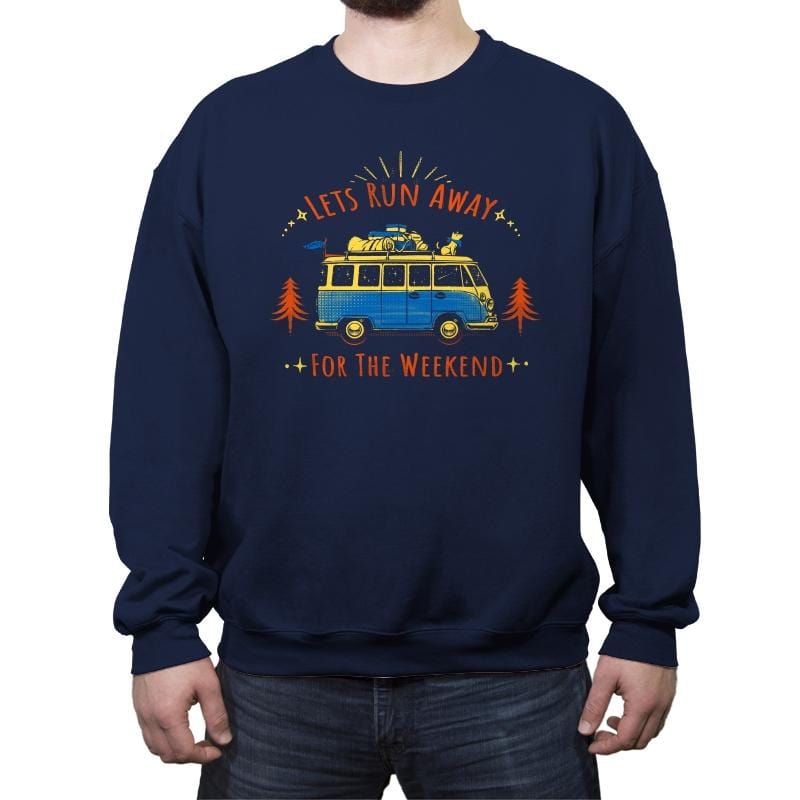 Lets Run Away For The Weekend - Crew Neck Sweatshirt Crew Neck Sweatshirt RIPT Apparel Small / Navy