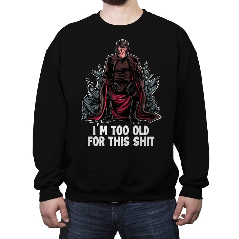 Magneto is Too Old - Crew Neck Sweatshirt Crew Neck Sweatshirt RIPT Apparel Small / Black