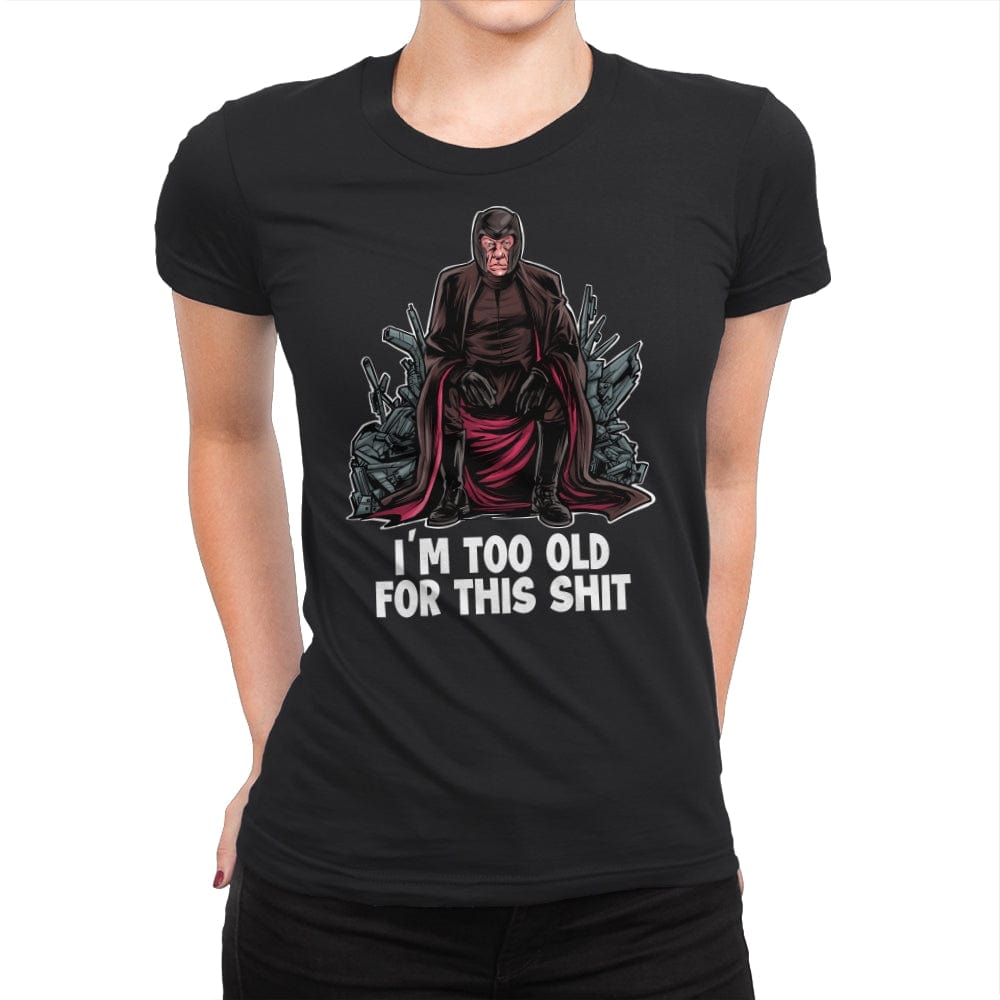 Magneto is Too Old - Womens Premium T-Shirts RIPT Apparel Small / Black