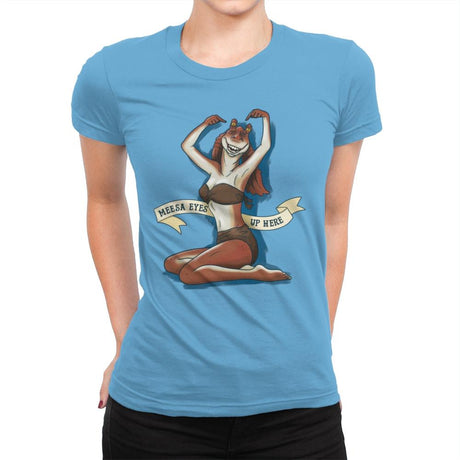 Meesa Eyes Up Here - Womens Premium T-Shirts RIPT Apparel Small / Turquoise