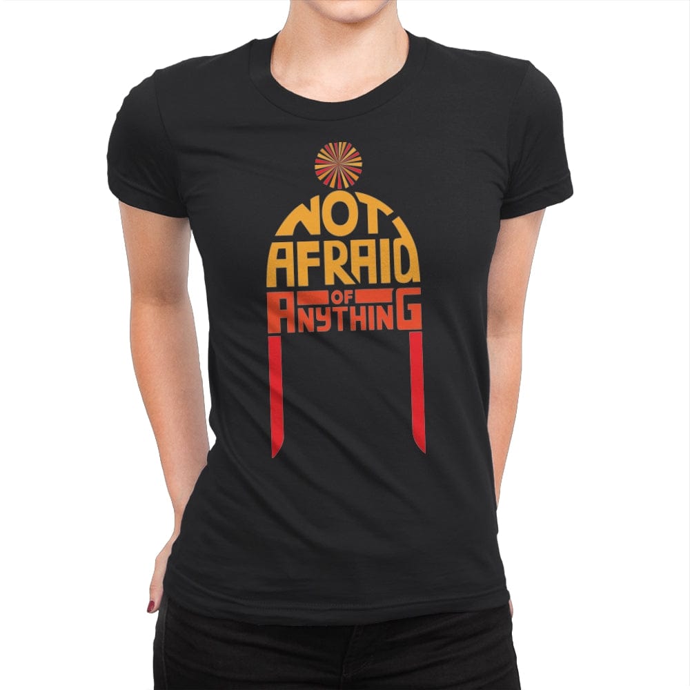 Not Afraid of Anything - Womens Premium T-Shirts RIPT Apparel Small / Black