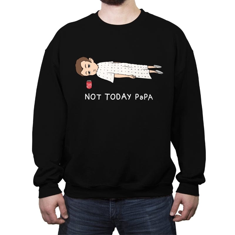 Not Today Papa - Crew Neck Sweatshirt Crew Neck Sweatshirt RIPT Apparel Small / Black