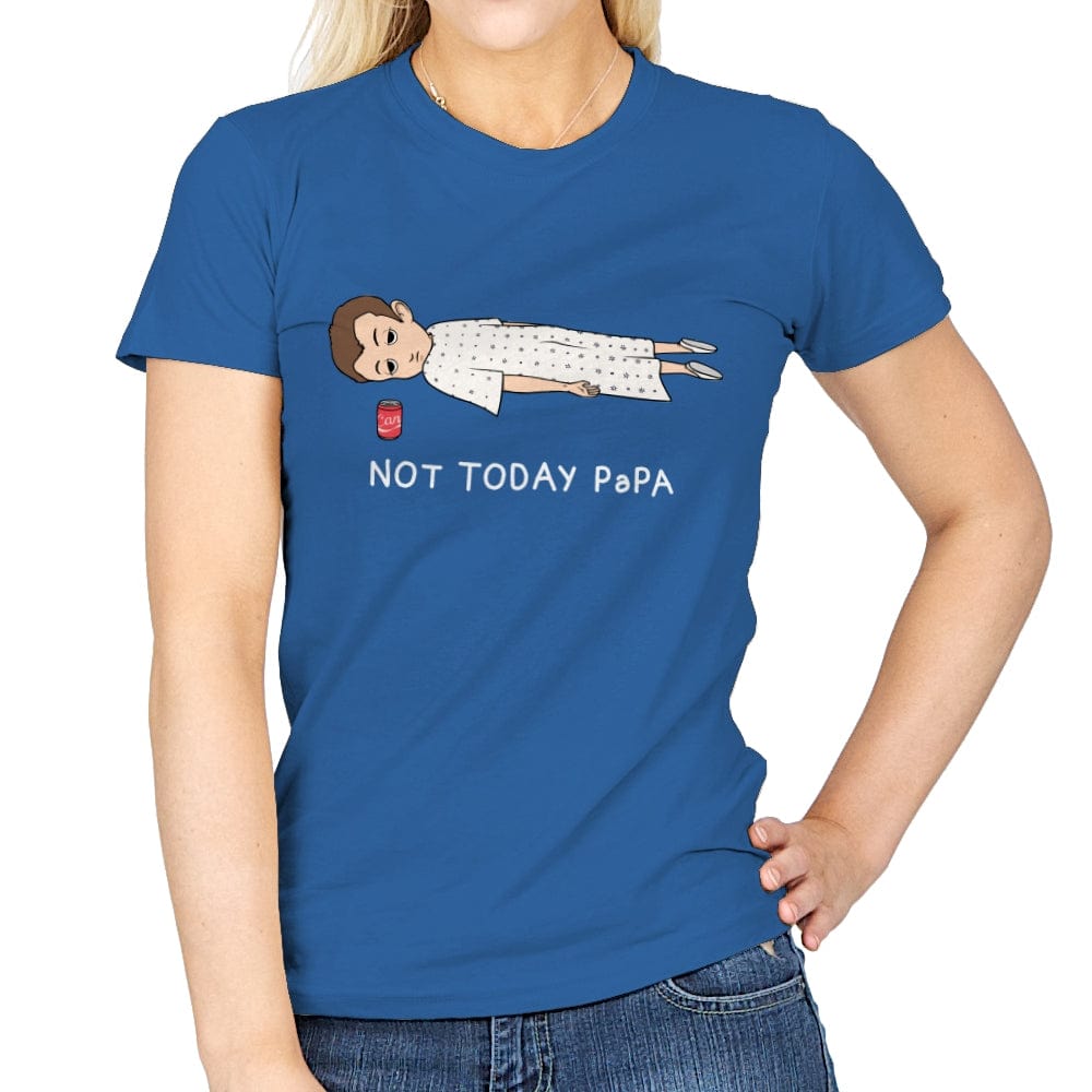 Not Today Papa - Womens T-Shirts RIPT Apparel Small / Royal