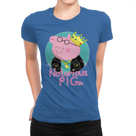 Notorious PIG - Womens Premium T-Shirts RIPT Apparel Small / Royal