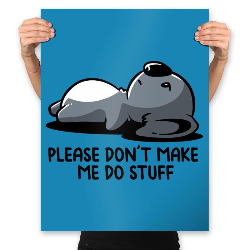 Please Don't Make Me Do Stuff - Prints Posters RIPT Apparel 18x24 / Sapphire