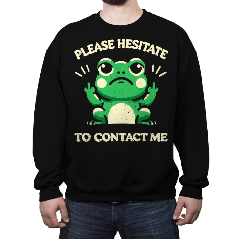 Please Hesitate To Contact Me - Crew Neck Sweatshirt Crew Neck Sweatshirt RIPT Apparel Small / Black