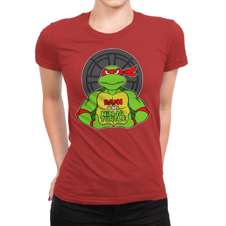 Raph is my Turtle (My Red Ninja Turtle) - Womens Premium T-Shirts RIPT Apparel Small / Red