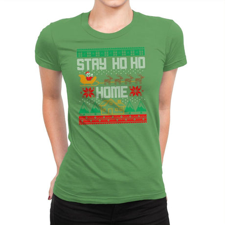 Stay Ho Ho Home - Womens Premium T-Shirts RIPT Apparel Small / Kelly