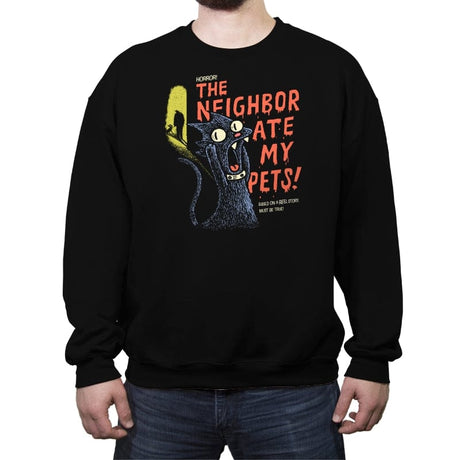 The Neighbor Ate my Pets - Crew Neck Sweatshirt Crew Neck Sweatshirt RIPT Apparel Small / Black