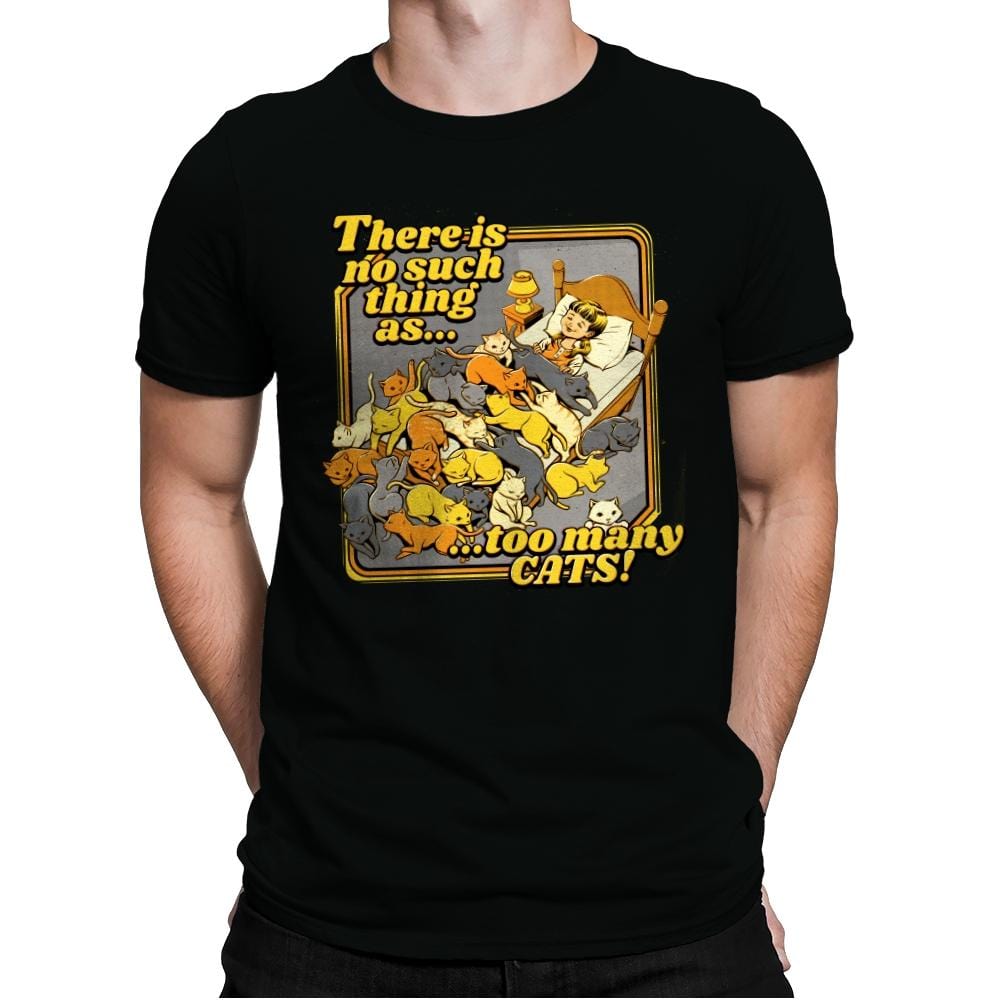 There is no such a thing as too many cats - Mens Premium T-Shirts RIPT Apparel Small / Black