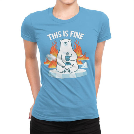 This Is Fine - Womens Premium T-Shirts RIPT Apparel Small / Turquoise