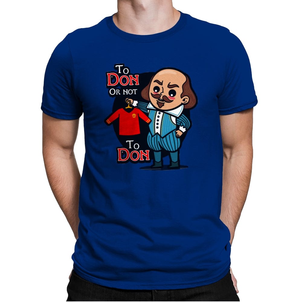 To Don, or Not to Don - Mens Premium T-Shirts RIPT Apparel Small / Royal