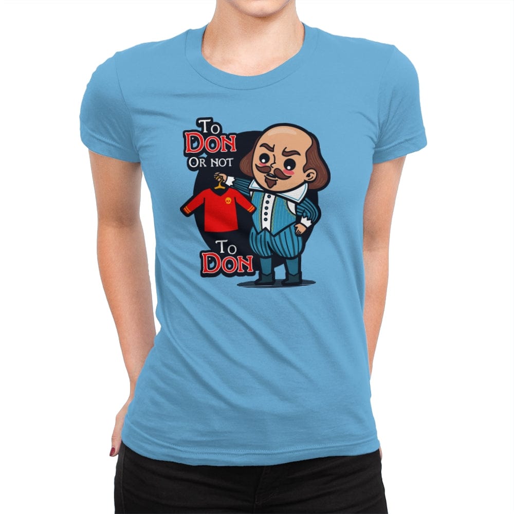 To Don, or Not to Don - Womens Premium T-Shirts RIPT Apparel Small / Turquoise