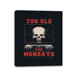 Too Old For Mondays - Canvas Wraps Canvas Wraps RIPT Apparel 11x14 / Black