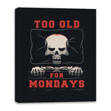 Too Old For Mondays - Canvas Wraps Canvas Wraps RIPT Apparel 16x20 / Black