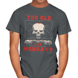 Too Old For Mondays - Mens T-Shirts RIPT Apparel Small / Charcoal