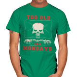 Too Old For Mondays - Mens T-Shirts RIPT Apparel Small / Kelly