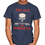 Too Old For Mondays - Mens T-Shirts RIPT Apparel Small / Navy