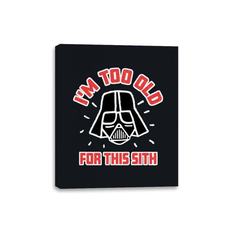 Too Old for this Sith - Canvas Wraps Canvas Wraps RIPT Apparel 8x10 / Black