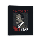 Too Old For This Year - Canvas Wraps Canvas Wraps RIPT Apparel 11x14 / Black