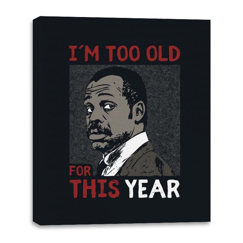 Too Old For This Year - Canvas Wraps Canvas Wraps RIPT Apparel 16x20 / Black