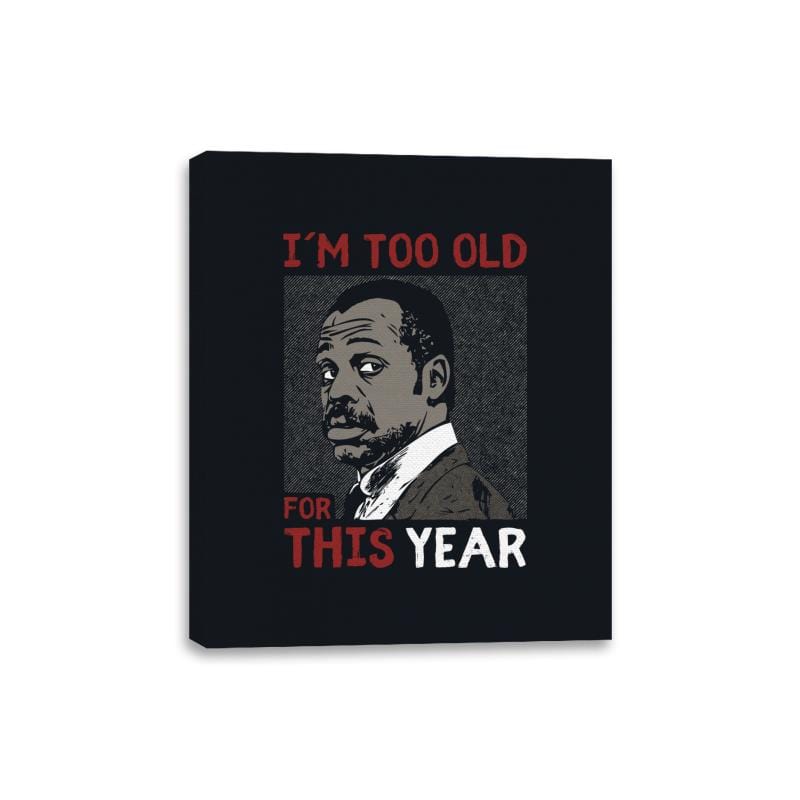 Too Old For This Year - Canvas Wraps Canvas Wraps RIPT Apparel 8x10 / Black