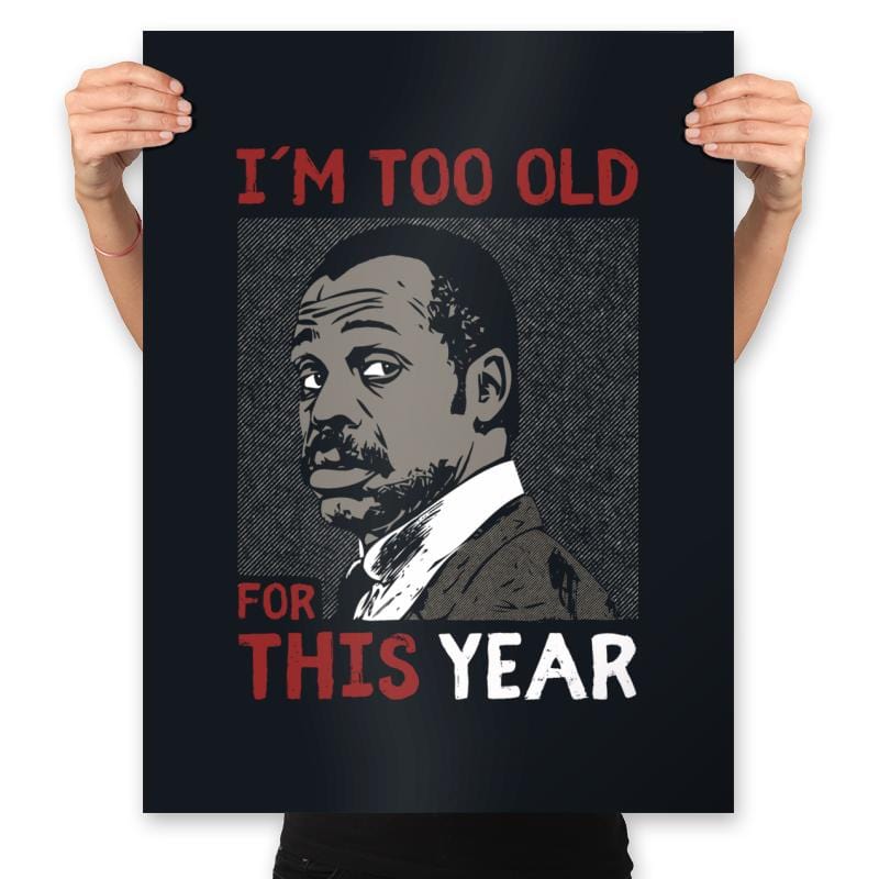 Too Old For This Year - Prints Posters RIPT Apparel 18x24 / Black