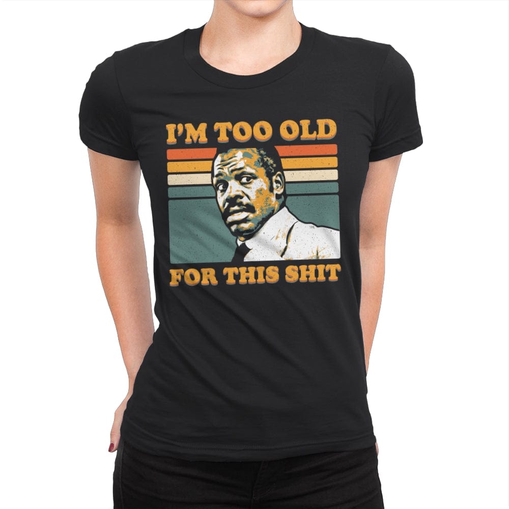 Too Old - Womens Premium T-Shirts RIPT Apparel Small / Black