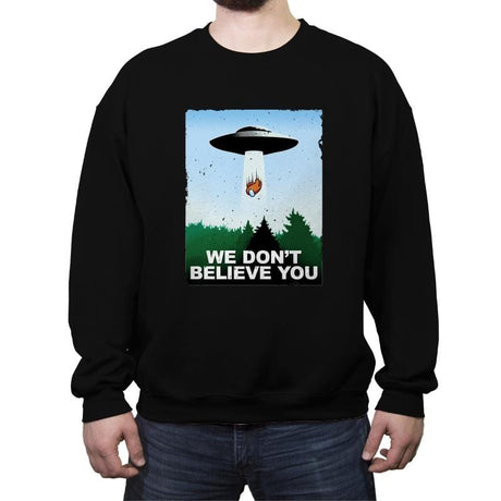 We Don't Believe You - Crew Neck Sweatshirt Crew Neck Sweatshirt RIPT Apparel Small / Black