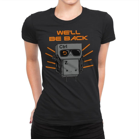 We'll Be Back - Womens Premium T-Shirts RIPT Apparel Small / Black