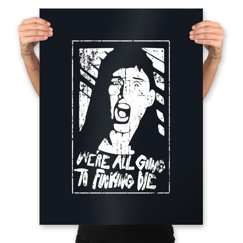 We're Gonna Die - Prints Posters RIPT Apparel 18x24 / Black