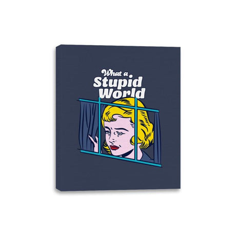 What a Stupid World - Canvas Wraps Canvas Wraps RIPT Apparel 8x10 / Navy