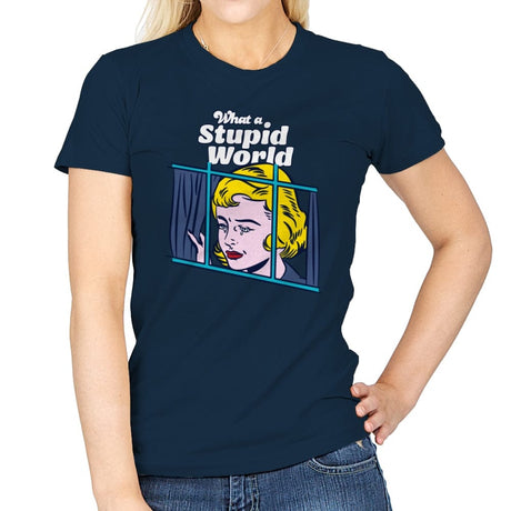 What a Stupid World - Womens T-Shirts RIPT Apparel Small / Navy