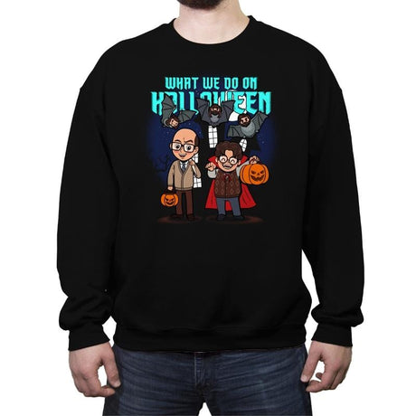 What we do on Halloween - Crew Neck Sweatshirt Crew Neck Sweatshirt RIPT Apparel Small / Black