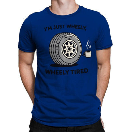 Wheely, Wheely Tired - Mens Premium T-Shirts RIPT Apparel Small / Royal