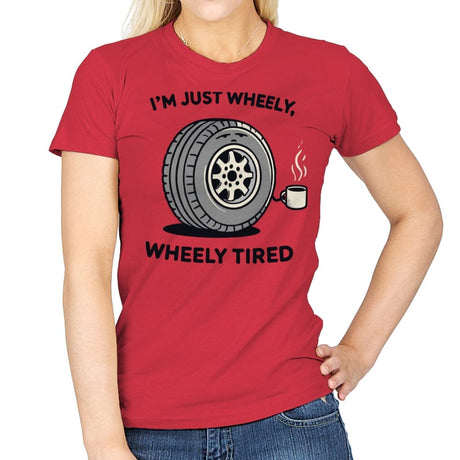 Wheely, Wheely Tired - Womens T-Shirts RIPT Apparel Small / Red