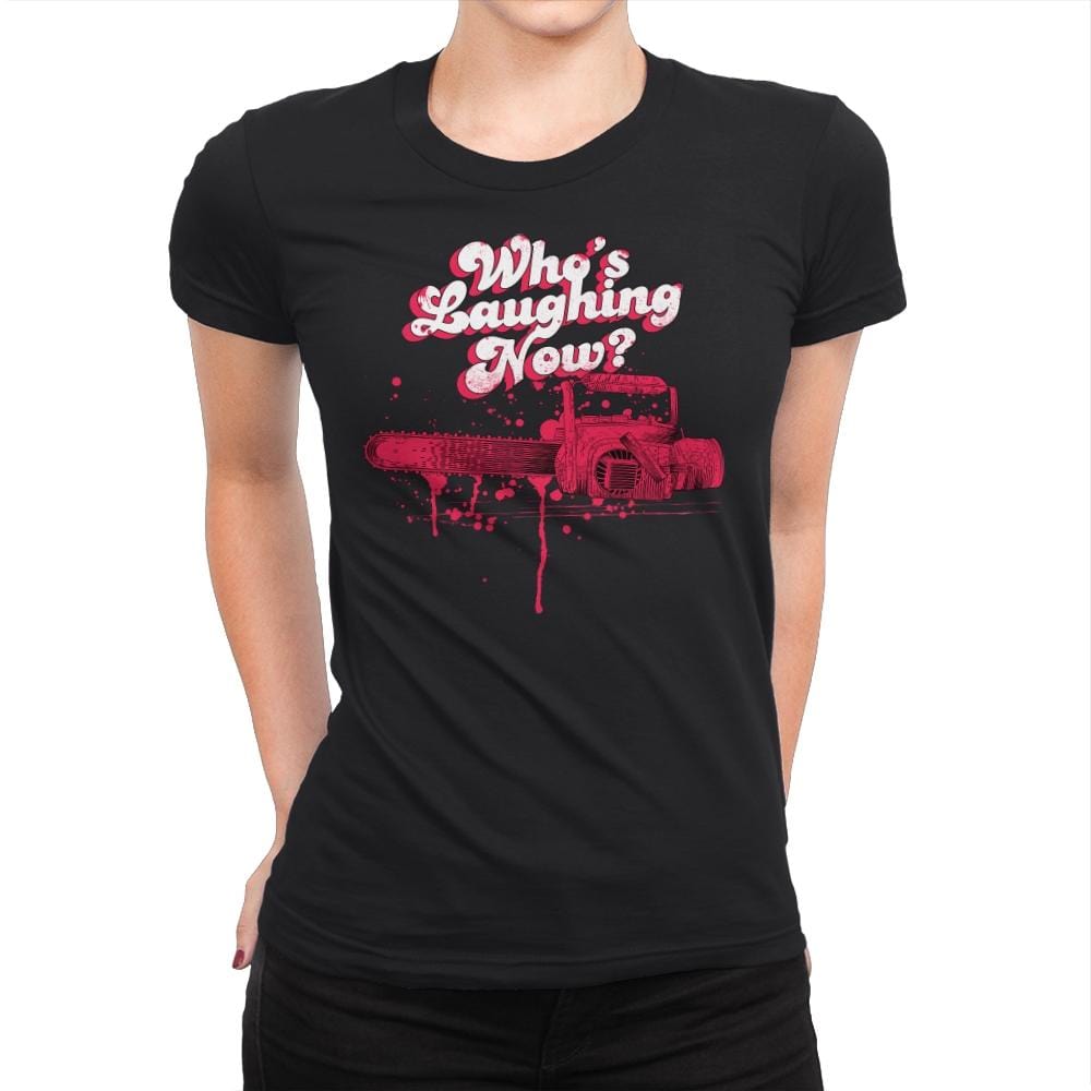 Who's Laughing Now? - Womens Premium T-Shirts RIPT Apparel Small / Black