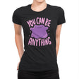 You Can Be Anything - Womens Premium T-Shirts RIPT Apparel Small / Black