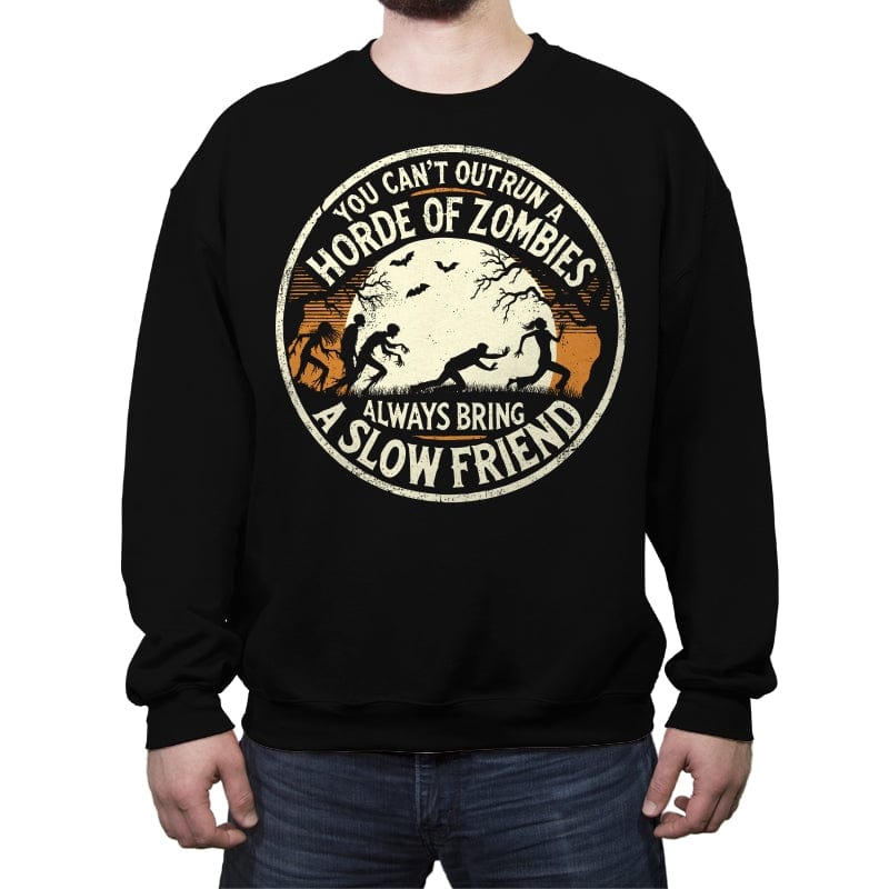 You Can't Outrun a Horde of Zombies - Crew Neck Sweatshirt