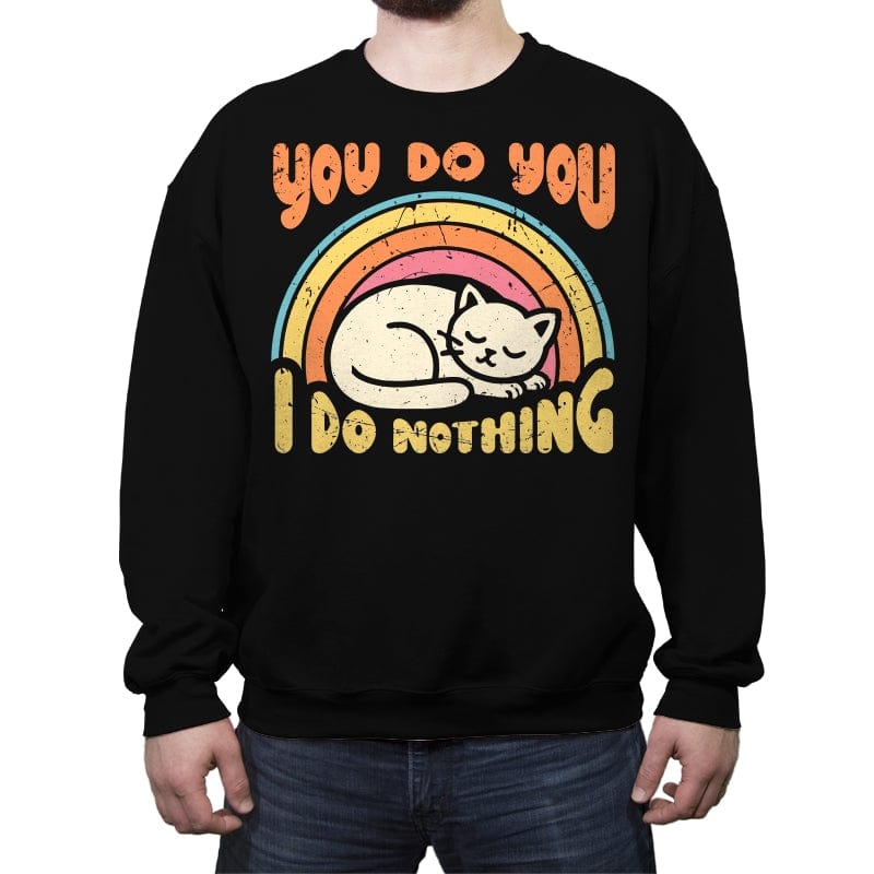 You Do You - I Do Nothing - Crew Neck Sweatshirt