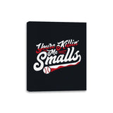 You're Killin' Me Smalls - Canvas Wraps Canvas Wraps RIPT Apparel 8x10 / Black