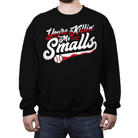 You're Killin' Me Smalls - Crew Neck Sweatshirt Crew Neck Sweatshirt RIPT Apparel Small / Black